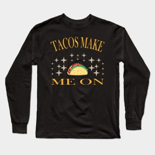 Tacos Make Me On With Sparkle Long Sleeve T-Shirt